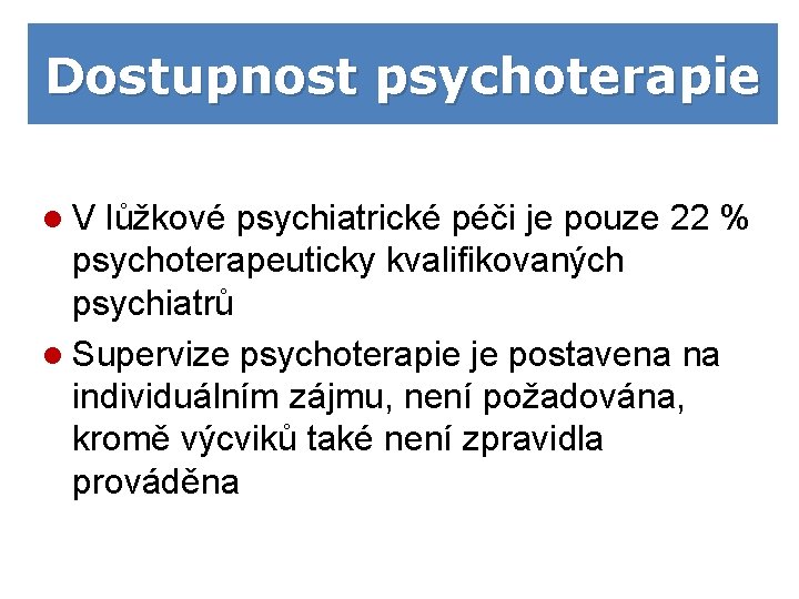 Dostupnost psychoterapie l. V lůžkové psychiatrické péči je pouze 22 % psychoterapeuticky kvalifikovaných psychiatrů