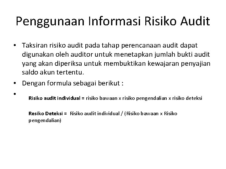 Penggunaan Informasi Risiko Audit • Taksiran risiko audit pada tahap perencanaan audit dapat digunakan