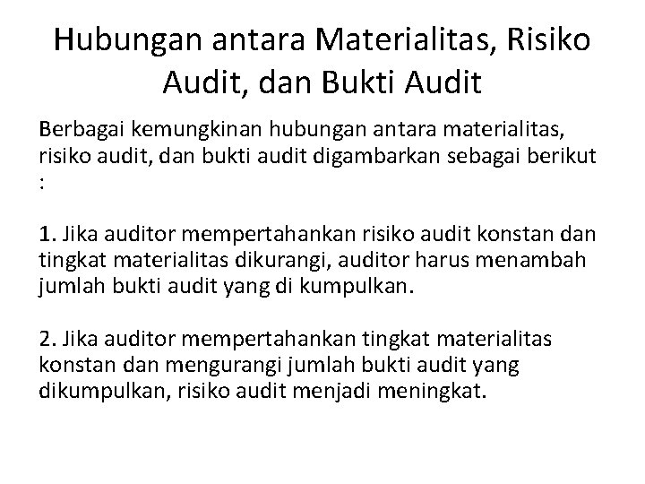 Hubungan antara Materialitas, Risiko Audit, dan Bukti Audit Berbagai kemungkinan hubungan antara materialitas, risiko