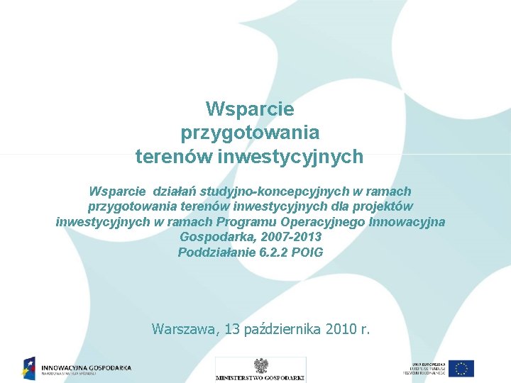 Wsparcie przygotowania terenów inwestycyjnych Wsparcie działań studyjno-koncepcyjnych w ramach przygotowania terenów inwestycyjnych dla projektów