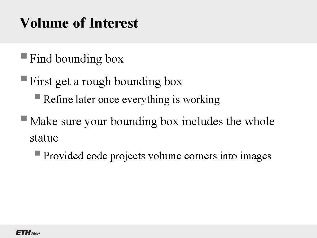 Volume of Interest § Find bounding box § First get a rough bounding box