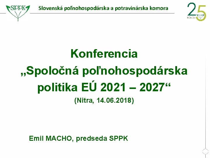 Slovenská poľnohospodárska a potravinárska komora Konferencia „Spoločná poľnohospodárska politika EÚ 2021 – 2027“ (Nitra,