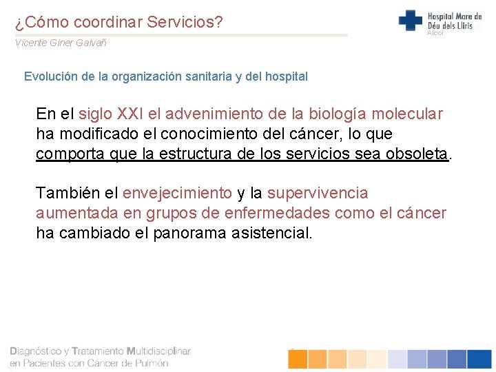 ¿Cómo coordinar Servicios? Alcoi Vicente Giner Galvañ Evolución de la organización sanitaria y del