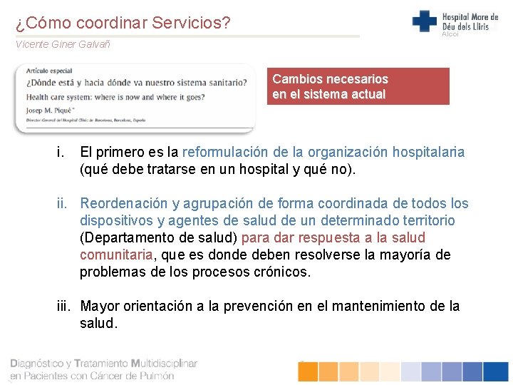 ¿Cómo coordinar Servicios? Alcoi Vicente Giner Galvañ Cambios necesarios en el sistema actual i.