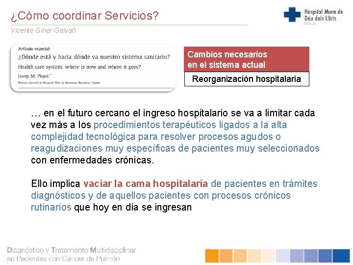 ¿Cómo coordinar Servicios? Alcoi Vicente Giner Galvañ Cambios necesarios en el sistema actual Reorganización
