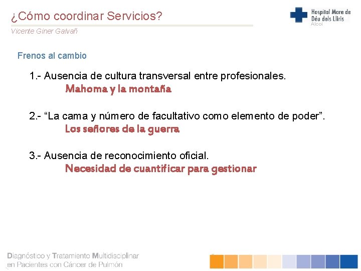 ¿Cómo coordinar Servicios? Alcoi Vicente Giner Galvañ Frenos al cambio 1. - Ausencia de