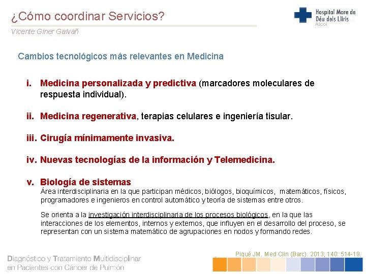 ¿Cómo coordinar Servicios? Alcoi Vicente Giner Galvañ Cambios tecnológicos más relevantes en Medicina i.