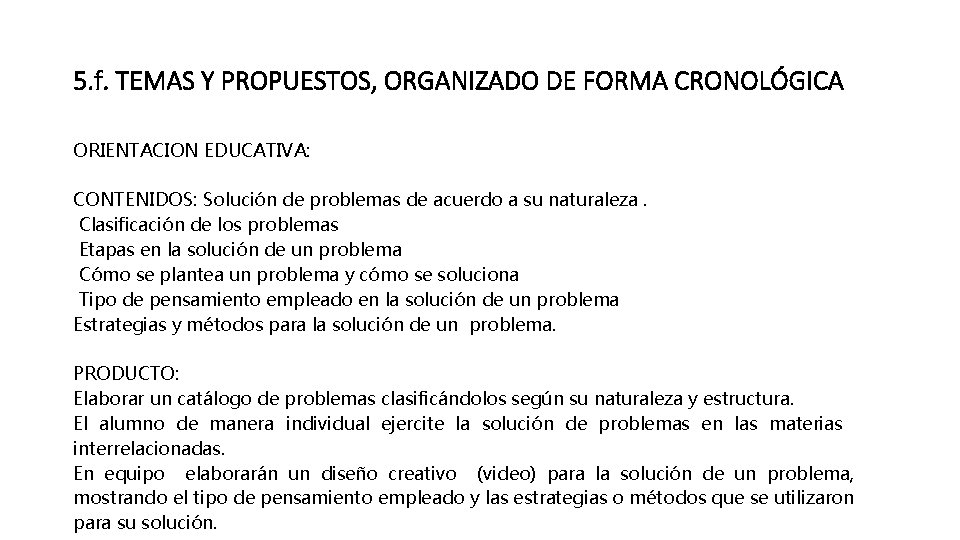 5. f. TEMAS Y PROPUESTOS, ORGANIZADO DE FORMA CRONOLÓGICA ORIENTACION EDUCATIVA: CONTENIDOS: Solución de