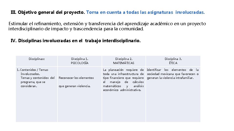 III. Objetivo general del proyecto. Toma en cuenta a todas las asignaturas involucradas. Estimular