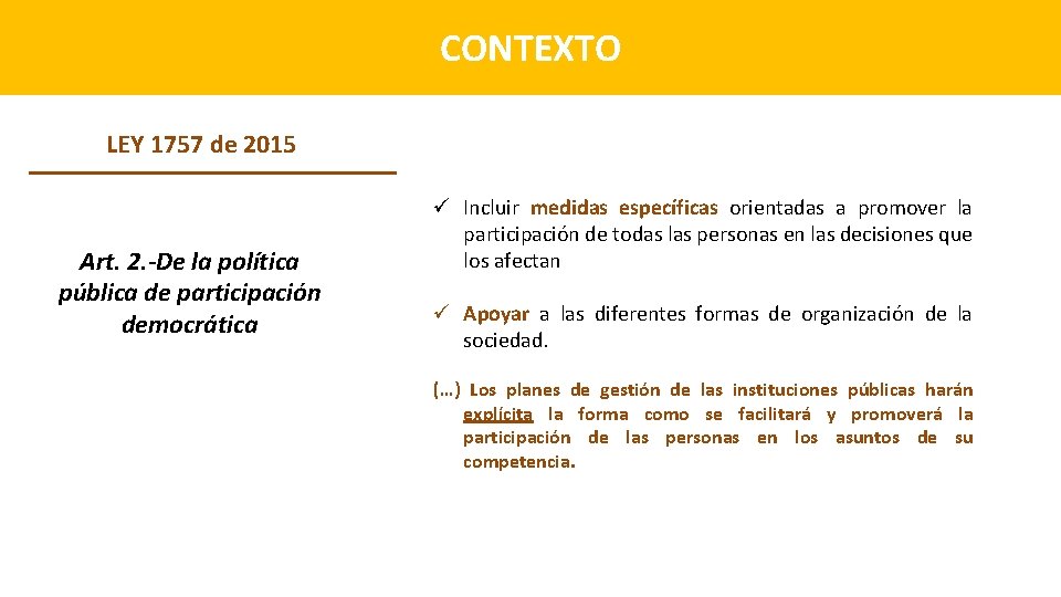 CONTEXTO LEY 1757 de 2015 Art. 2. -De la política pública de participación democrática