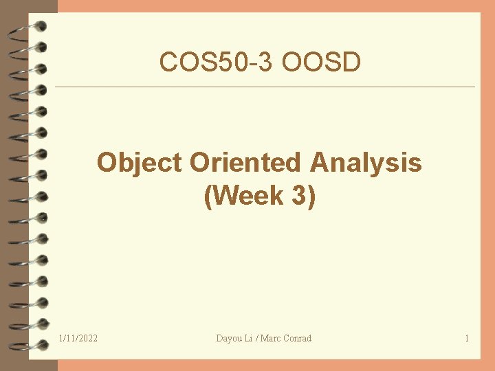 COS 50 -3 OOSD Object Oriented Analysis (Week 3) 1/11/2022 Dayou Li / Marc