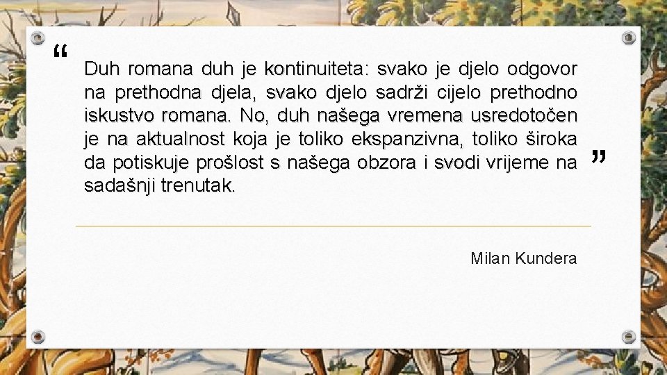 “ Duh romana duh je kontinuiteta: svako je djelo odgovor na prethodna djela, svako