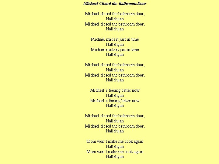 Michael Closed the Bathroom Door Michael closed the bathroom door, Hallelujah Michael made it