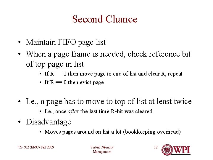 Second Chance • Maintain FIFO page list • When a page frame is needed,