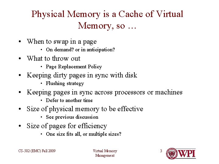 Physical Memory is a Cache of Virtual Memory, so … • When to swap