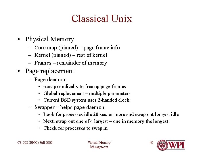 Classical Unix • Physical Memory – Core map (pinned) – page frame info –
