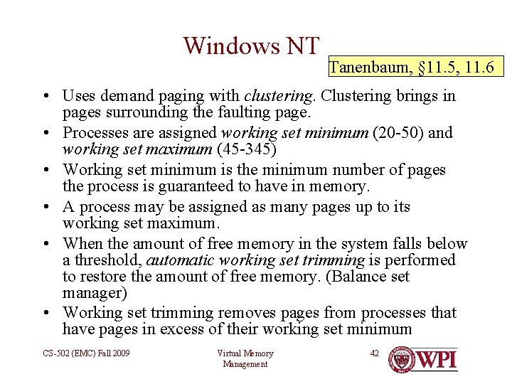 Windows NT Tanenbaum, § 11. 5, 11. 6 • Uses demand paging with clustering.