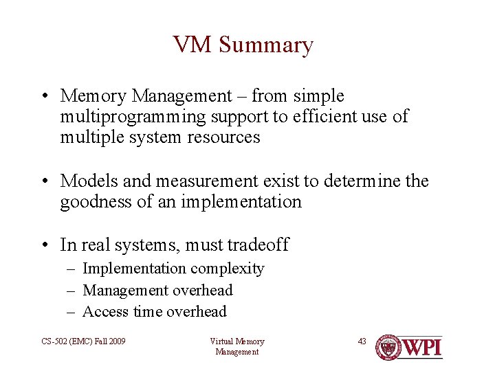 VM Summary • Memory Management – from simple multiprogramming support to efficient use of