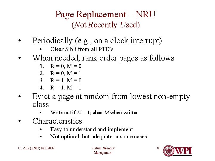 Page Replacement – NRU (Not Recently Used) • Periodically (e. g. , on a
