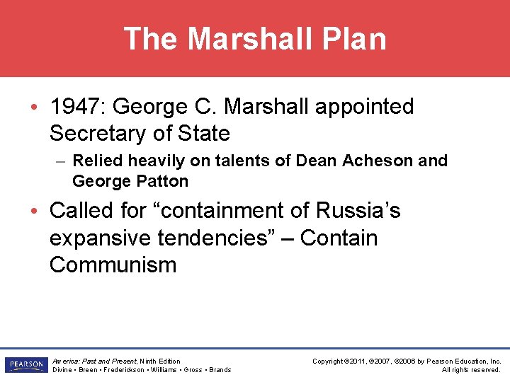 The Marshall Plan • 1947: George C. Marshall appointed Secretary of State – Relied