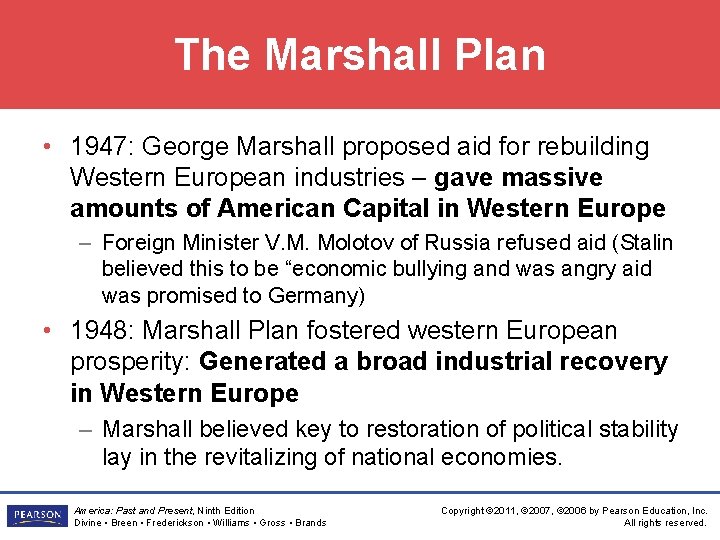 The Marshall Plan • 1947: George Marshall proposed aid for rebuilding Western European industries