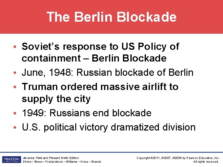 The Berlin Blockade • Soviet’s response to US Policy of containment – Berlin Blockade