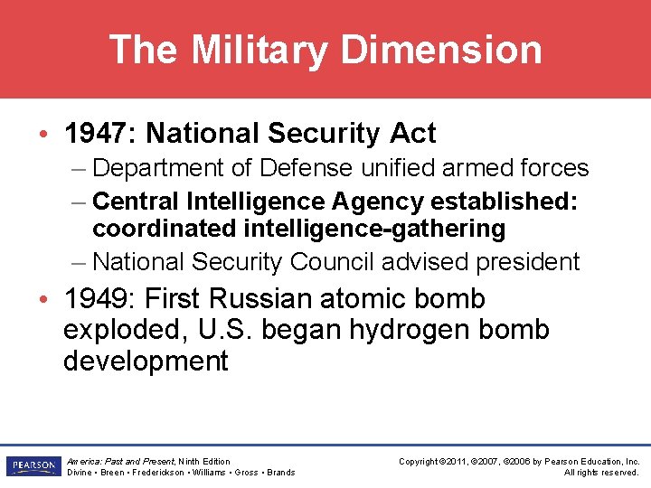 The Military Dimension • 1947: National Security Act – Department of Defense unified armed