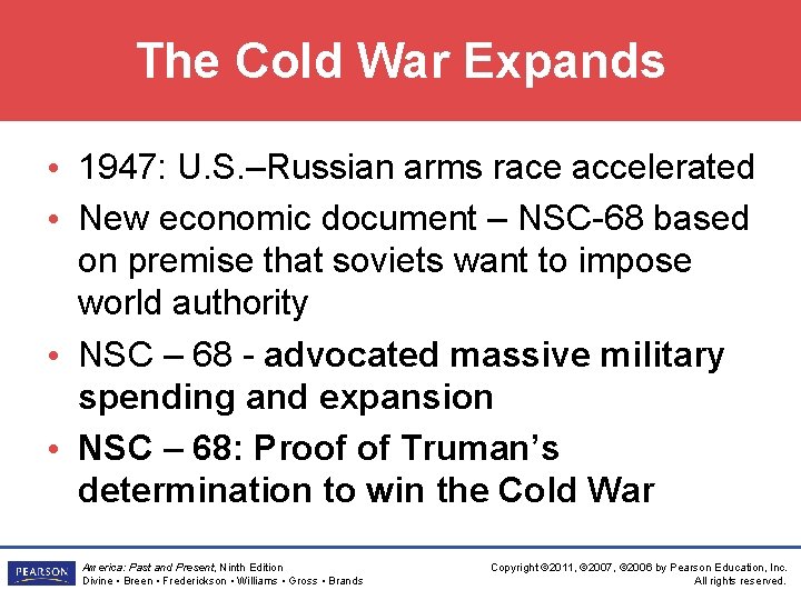 The Cold War Expands • 1947: U. S. –Russian arms race accelerated • New