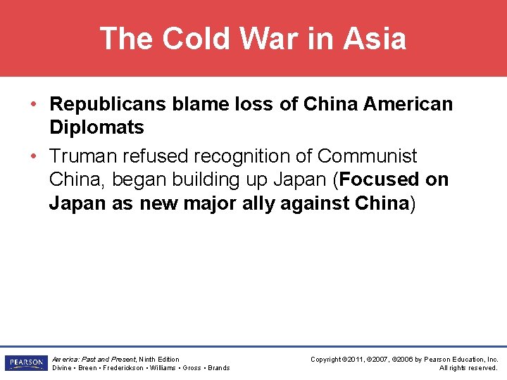 The Cold War in Asia • Republicans blame loss of China American Diplomats •