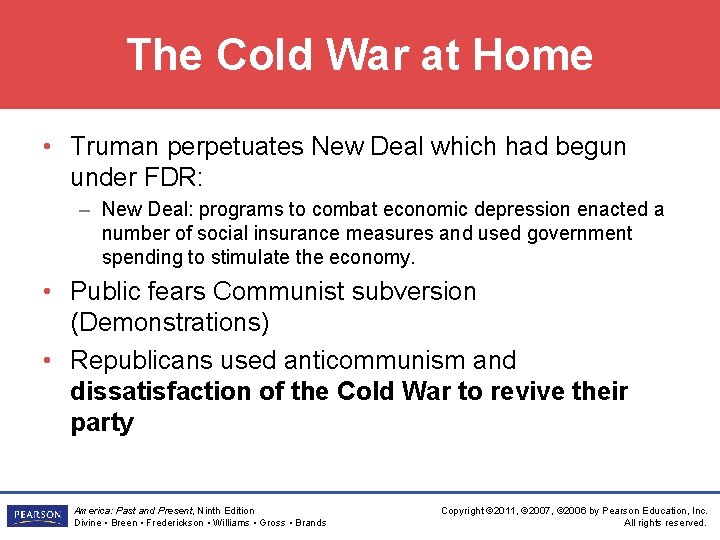 The Cold War at Home • Truman perpetuates New Deal which had begun under