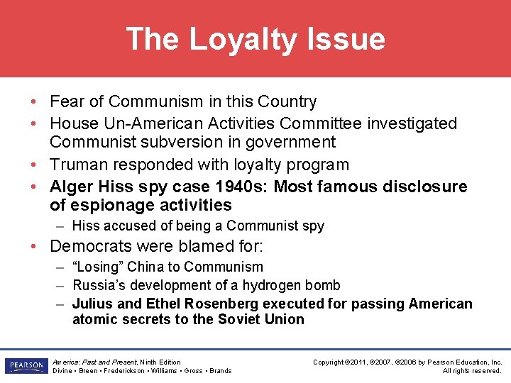 The Loyalty Issue • Fear of Communism in this Country • House Un-American Activities