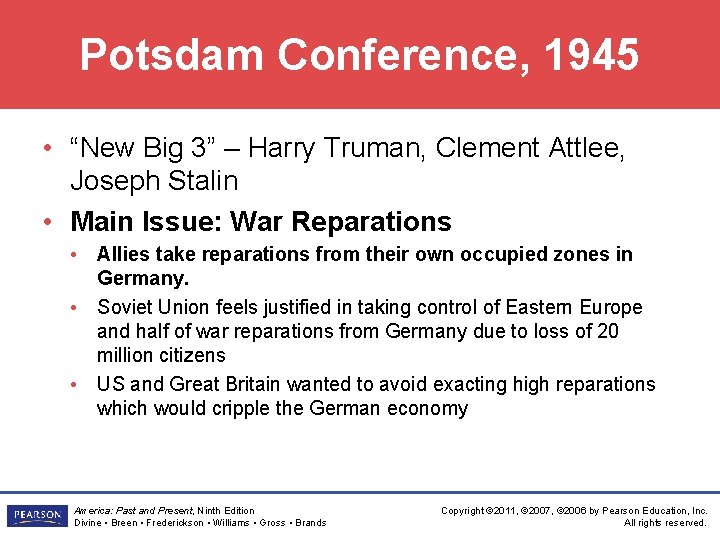 Potsdam Conference, 1945 • “New Big 3” – Harry Truman, Clement Attlee, Joseph Stalin