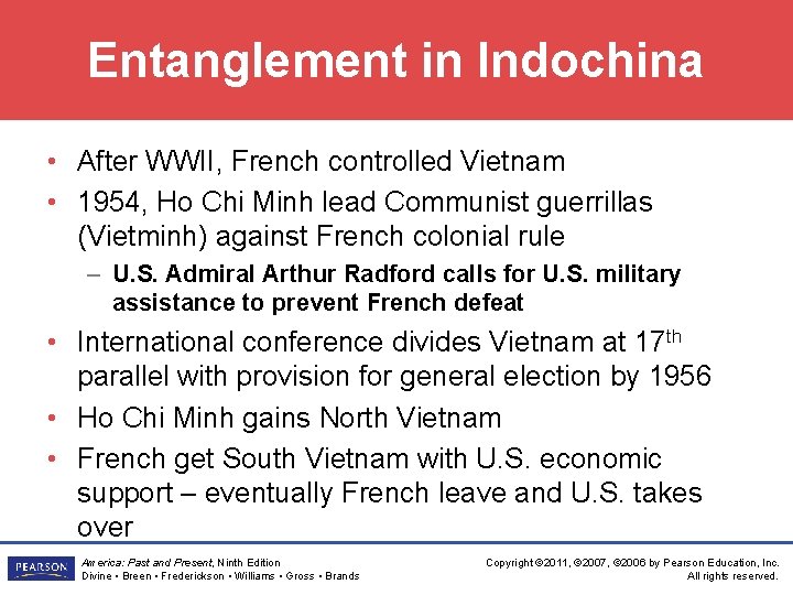 Entanglement in Indochina • After WWII, French controlled Vietnam • 1954, Ho Chi Minh