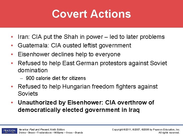 Covert Actions • • Iran: CIA put the Shah in power – led to