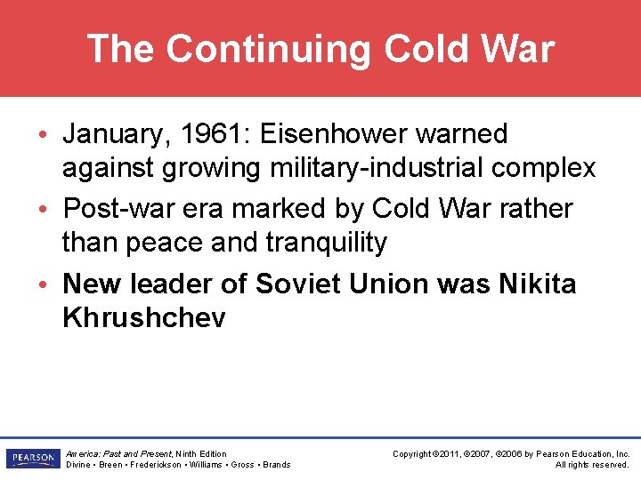 The Continuing Cold War • January, 1961: Eisenhower warned against growing military-industrial complex •