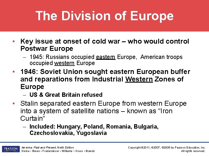 The Division of Europe • Key issue at onset of cold war – who