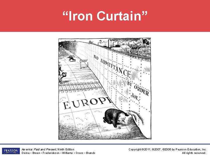 “Iron Curtain” America: Past and Present, Ninth Edition Divine • Breen • Frederickson •