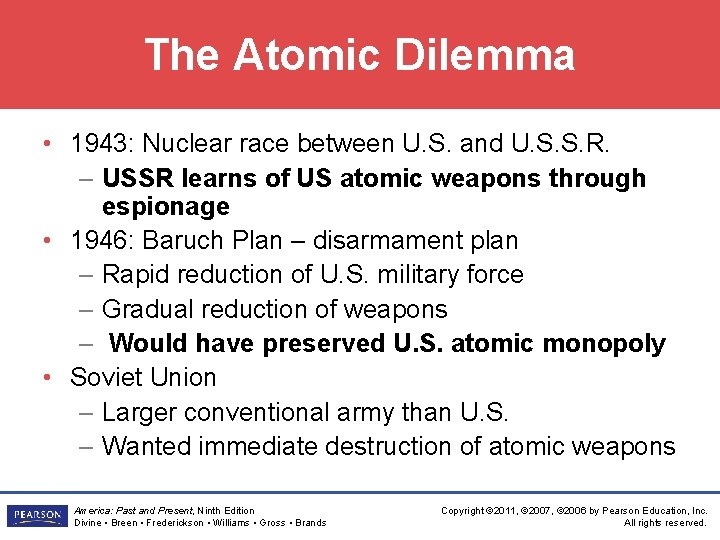 The Atomic Dilemma • 1943: Nuclear race between U. S. and U. S. S.