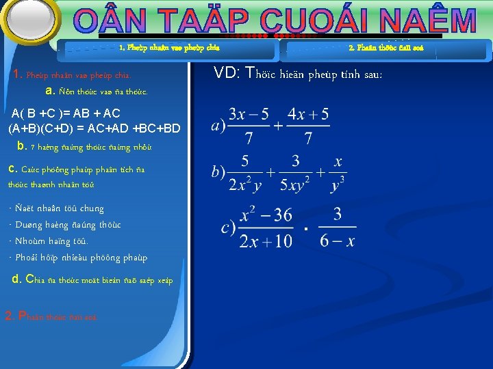 1. Pheùp nhaân vaø pheùp chia. a. Ñôn thöùc vaø ña thöùc. 2. Phaân