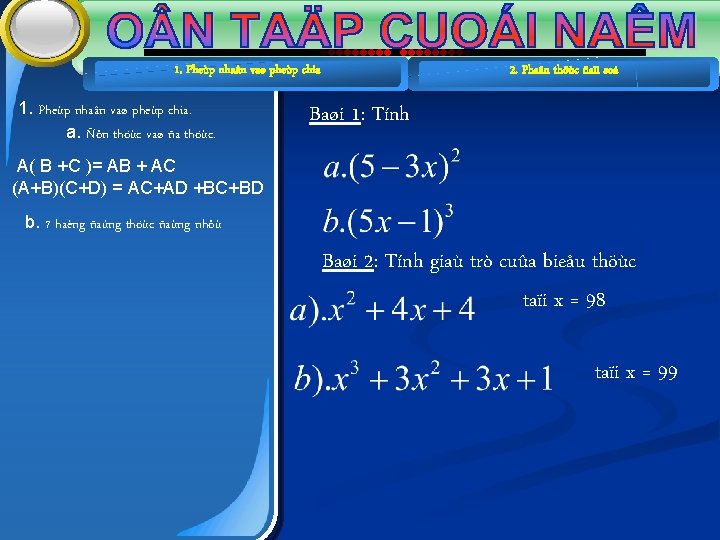 1. Pheùp nhaân vaø pheùp chia. a. Ñôn thöùc vaø ña thöùc. 2. Phaân