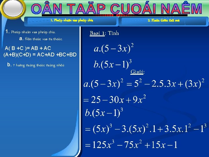 1. Pheùp nhaân vaø pheùp chia. a. Ñôn thöùc vaø ña thöùc. 2. Phaân