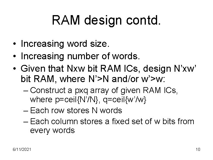 RAM design contd. • Increasing word size. • Increasing number of words. • Given