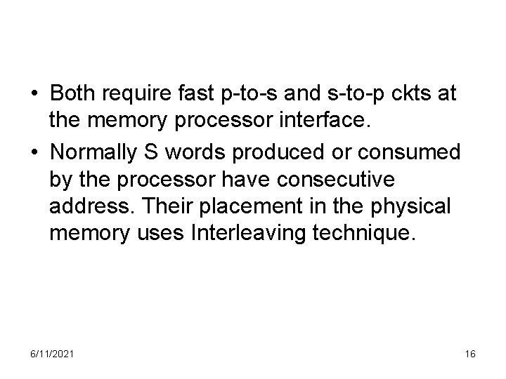  • Both require fast p-to-s and s-to-p ckts at the memory processor interface.