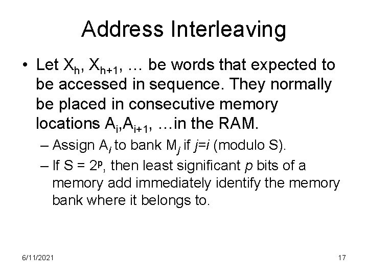 Address Interleaving • Let Xh, Xh+1, … be words that expected to be accessed