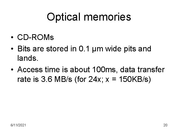 Optical memories • CD-ROMs • Bits are stored in 0. 1 µm wide pits