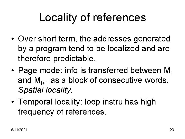 Locality of references • Over short term, the addresses generated by a program tend