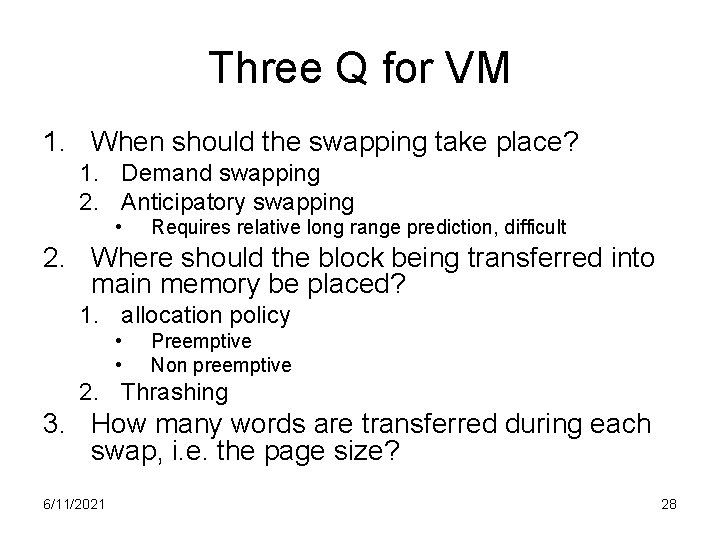 Three Q for VM 1. When should the swapping take place? 1. Demand swapping