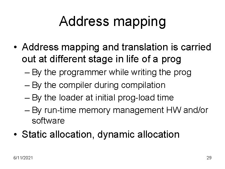 Address mapping • Address mapping and translation is carried out at different stage in