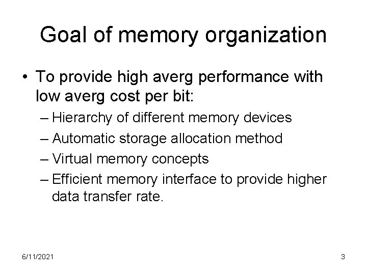 Goal of memory organization • To provide high averg performance with low averg cost