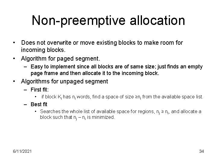 Non-preemptive allocation • Does not overwrite or move existing blocks to make room for